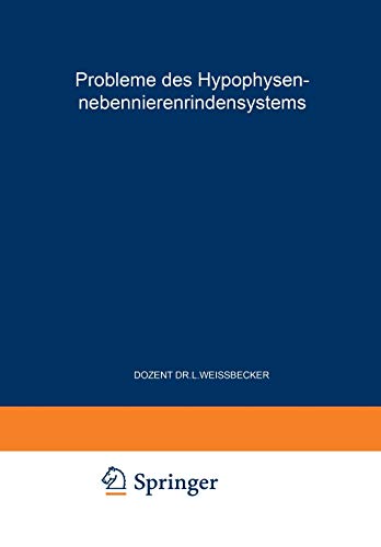 Probleme des Hypophysen-Nebennierenrindensystems: Erstes Symposion vom 8. bis 10. Juni 1952 (Freiburger Symposion an der Medizinischen Universitäts-Klinik, 1, Band 1)
