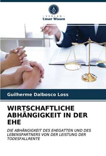 WIRTSCHAFTLICHE ABHÄNGIGKEIT IN DER EHE: DIE ABHÄNGIGKEIT DES EHEGATTEN UND DES LEBENSPARTNERS VON DER LEISTUNG DER TODESFALLRENTE