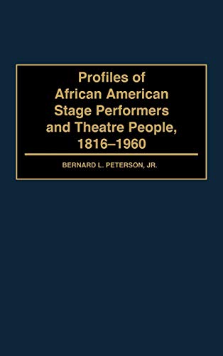 Profiles of African American Stage Performers and Theatre People, 1816-1960