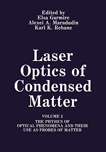 Laser Optics of Condensed Matter: Volume 2 The Physics of Optical Phenomena and Their Use as Probes of Matter