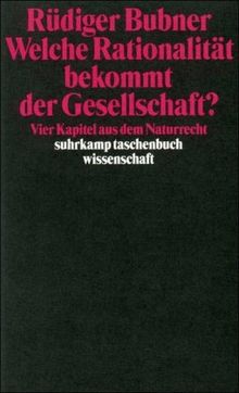 Welche Rationalität bekommt der Gesellschaft?: Vier Kapitel aus dem Naturrecht (suhrkamp taschenbuch wissenschaft)