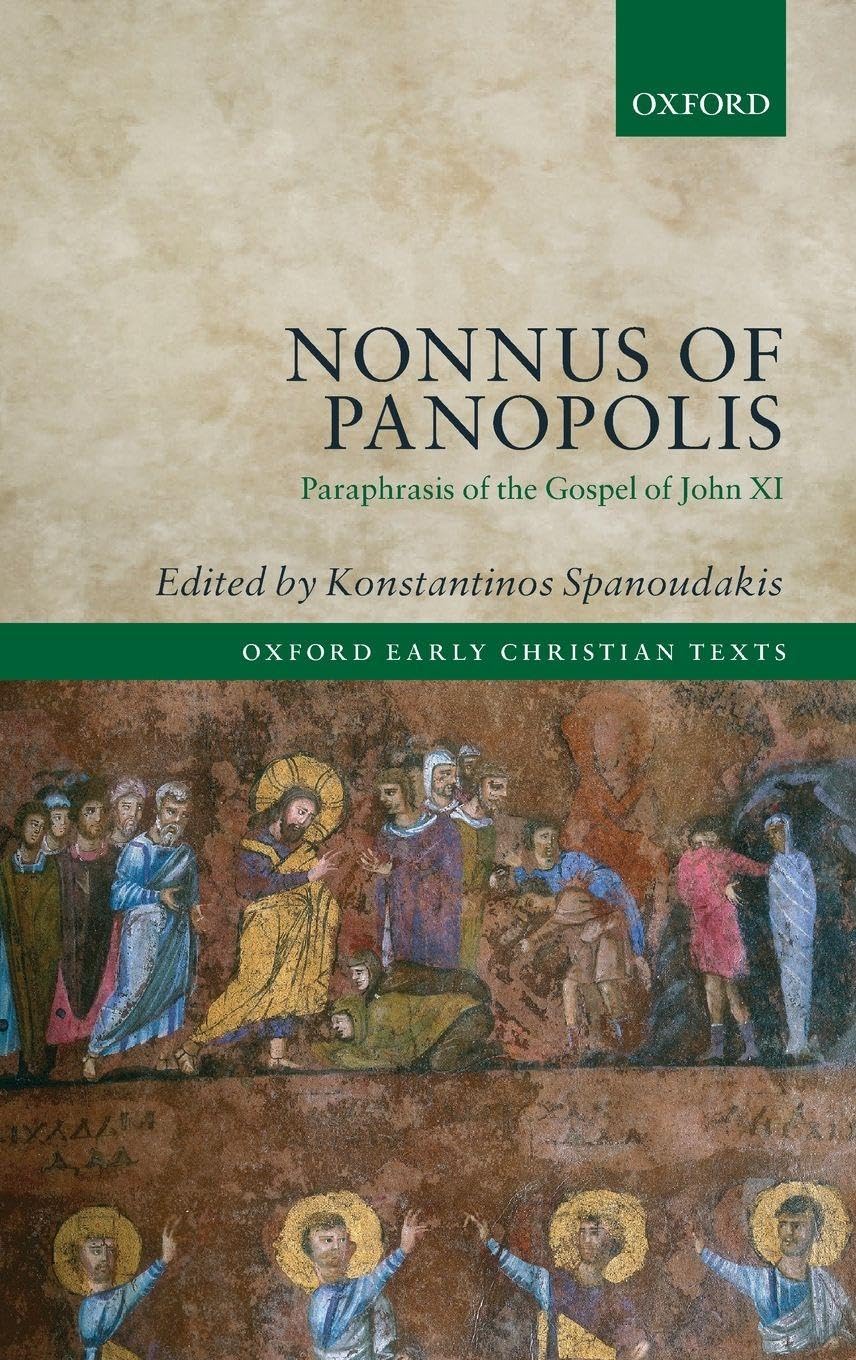 NONNUS OF PANOPOLIS OECT C: Paraphrasis of the Gospel of John XI (Oxford Early Christian Texts)