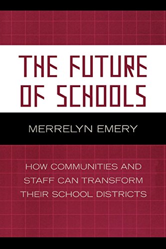 The Future of Schools: How Communities and Staff Can Transform Their School Districts (Leading Systemic School Improvement)