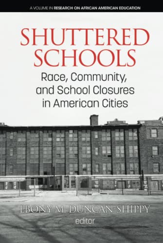 Shuttered Schools: Race, Community, and School Closures in American Cities: Race, Community, and School Closures in American Cities (hc) (Research on African American Education)