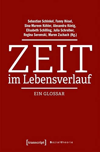Zeit im Lebensverlauf: Ein Glossar (Sozialtheorie)