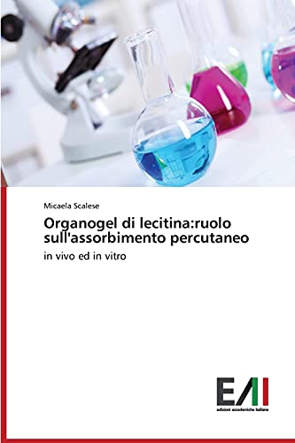 Organogel di lecitina:ruolo sull'assorbimento percutaneo: in vivo ed in vitro