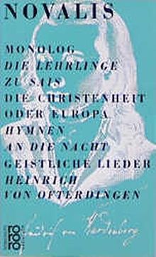 Monolog / Die Lehrlinge zu Sais / Die Christenheit oder Europa / Hymnen an die Nacht / Geistliche Lieder / Heinrich von Ofterdingen (rororo - Rowohlts Klassiker der Literatur und der Wissenschaft)