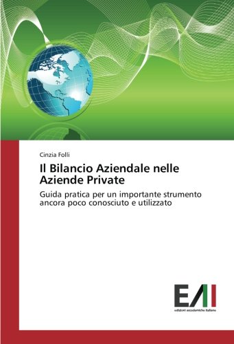 Il Bilancio Aziendale nelle Aziende Private: Guida pratica per un importante strumento ancora poco conosciuto e utilizzato