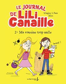 Le journal de Lili Canaille. Vol. 2. Ma cousine trop nulle