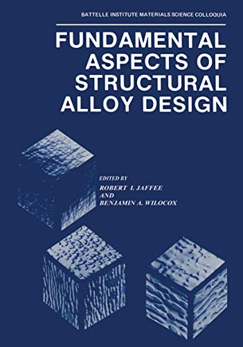 Fundamental Aspects of Structural Alloy Design (Battelle Institute Materials Science Colloquia)