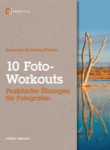 10 Foto-Workouts: Praktische Übungen für Fotografen