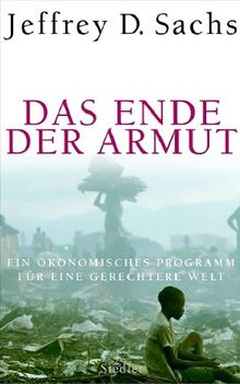 Das Ende der Armut: Ein ökonomisches Programm für eine gerechtere Welt