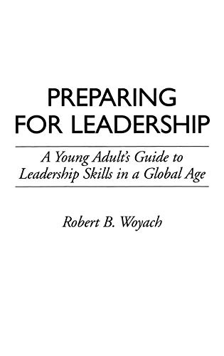 Preparing for Leadership: A Young Adult's Guide to Leadership Skills in a Global Age
