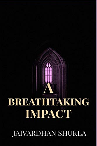 A Breathtaking Impact