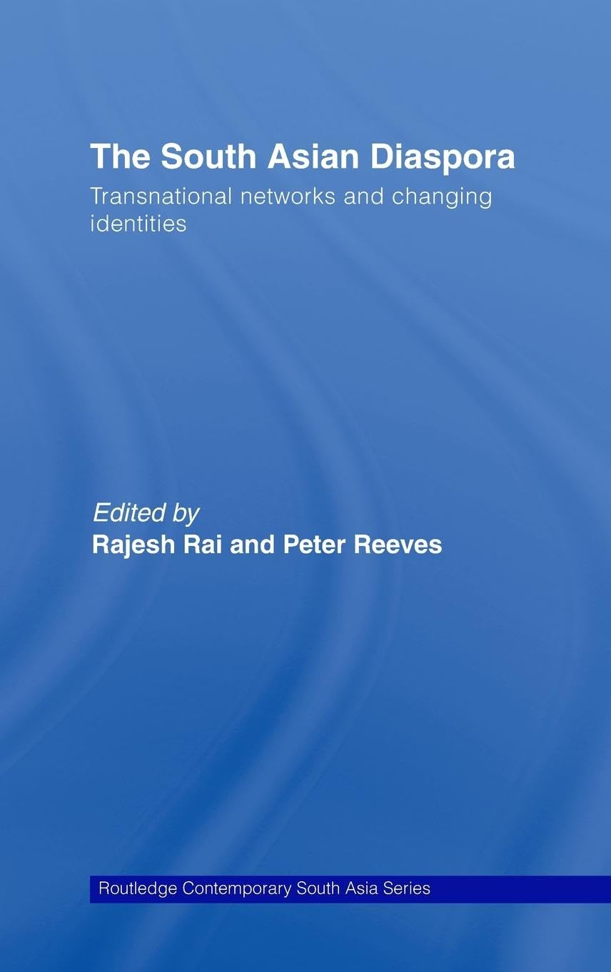 The South Asian Diaspora: Transnational networks and changing identities (Routledge Contemporary South Asia)