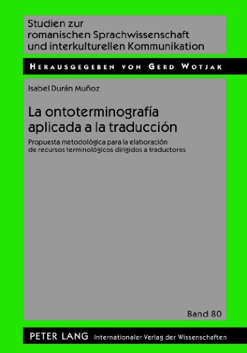 La ontoterminografía aplicada a la traducción: Propuesta metodológica para la elaboración de recursos terminológicos dirigidos a traductores (Studien ... und interkulturellen Kommunikation)