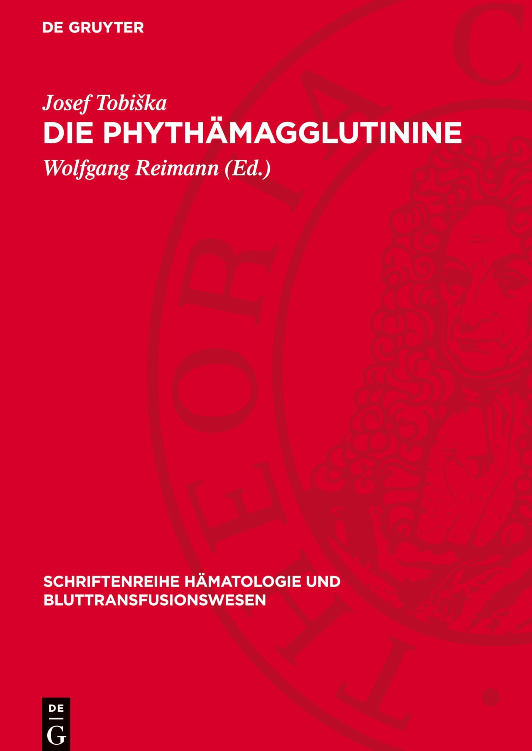 Die Phythämagglutinine: DE (Schriftenreihe Hämatologie und Bluttransfusionswesen, 3)