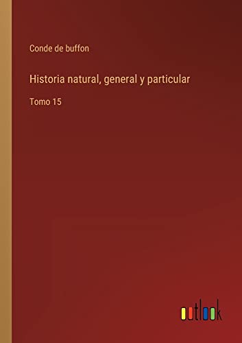 Historia natural, general y particular: Tomo 15