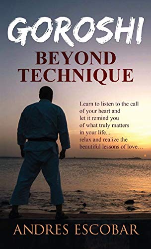 Goroshi: Beyond Technique (What is Karate)