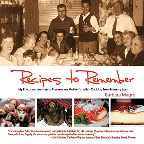Recipes To Remember: My Epicurean Journey to Preserve My Mother's Italian Cooking from Memory Loss