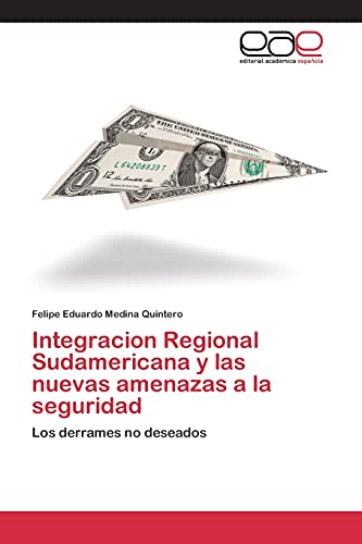 Integracion Regional Sudamericana y las nuevas amenazas a la seguridad: Los derrames no deseados