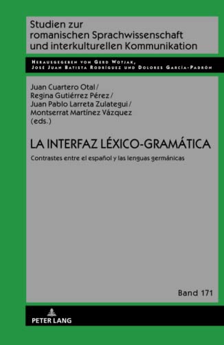 La interfaz Léxico-Gramática: Contrastes entre el español y las lenguas germánicas (Studien zur romanischen Sprachwissenschaft und interkulturellen Kommunikation, Band 171)