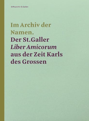 Im Archiv der Namen - Der StGaller Liber Amicorum aus der Zeit Karls des Grossen Gebunden
