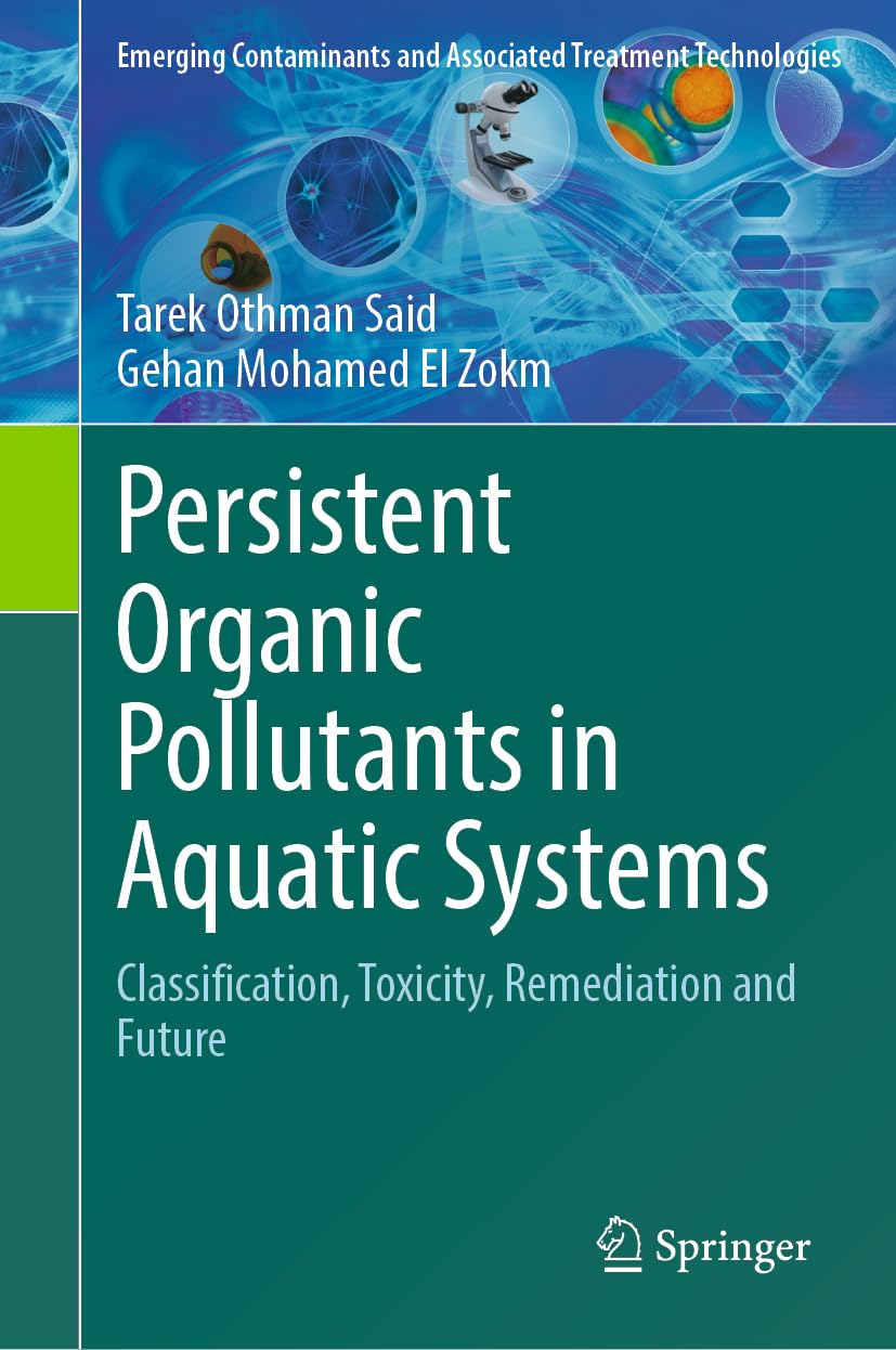 Persistent Organic Pollutants in Aquatic Systems: Classification, Toxicity, Remediation and Future (Emerging Contaminants and Associated Treatment Technologies)