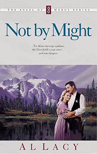 NOT BY MIGHT (Angel of Mercy Series, Band 8)