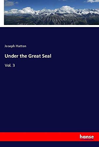 Under the Great Seal: Vol. 3