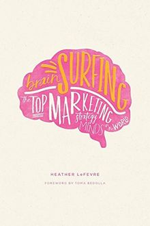 Brain Surfing: The Top Marketing Strategy Minds in the World