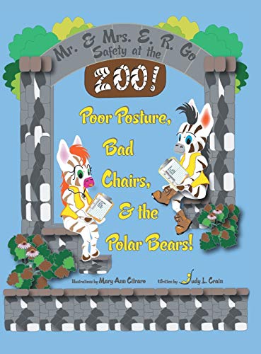 Mr. & Mrs. E. R. Go Safety at the Zoo!: Poor Posture, Bad Chairs, & the Polar Bears!