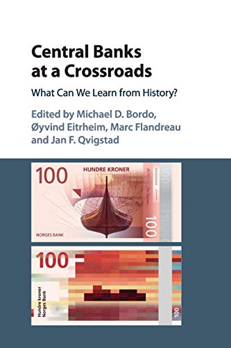Central Banks at a Crossroads: What Can We Learn from History? (Studies in Macroeconomic History)