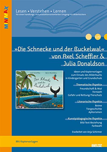 »Die Schnecke und der Buckelwal« von Axel Scheffler und Julia Donaldson: Ideen und Materialien zum Einsatz des Bilderbuchs in Kindergarten und Grundschule (Beltz Praxis / Lesen - Verstehen - Lernen)