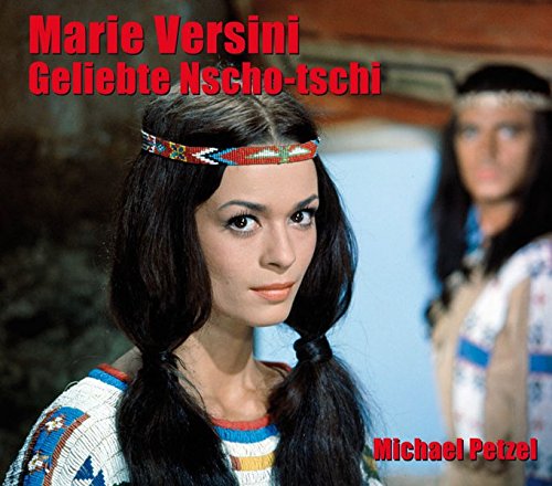 Marie Versini - Geliebte Nscho-tschi - Michael Petzel Gebunden
