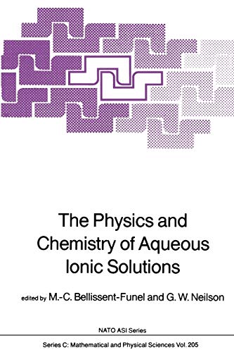 The Physics and Chemistry of Aqueous Ionic Solutions (Nato Science Series C:, 205, Band 205)
