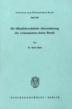 Die öffentlich-rechtliche Alterssicherung der verkammerten freien Berufe. (Schriften Zum Offentlichen Recht, 243)