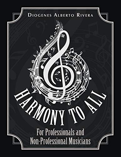 Harmony to All: For Professionals and Non-Professional Musicians