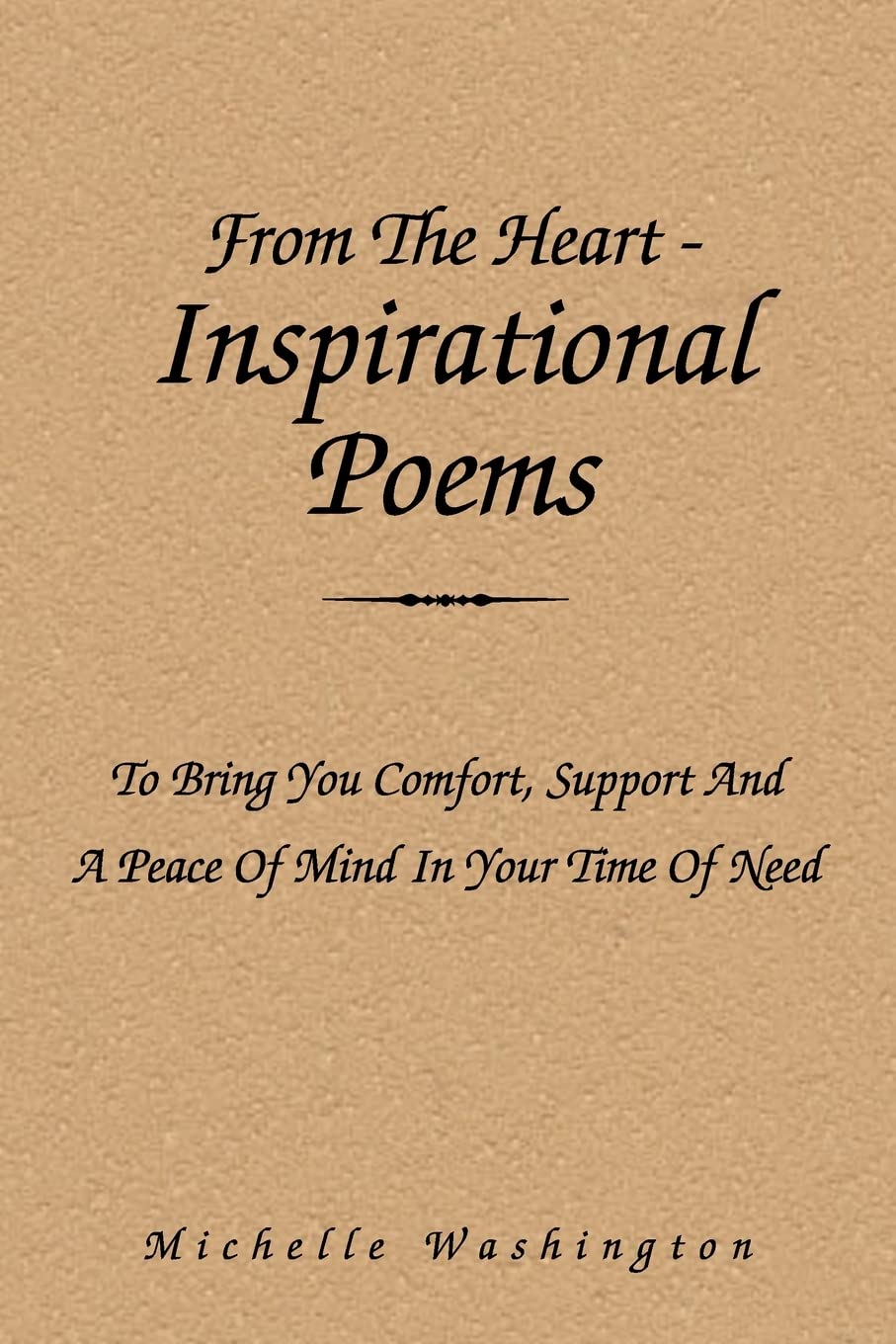 From the Heart-Inspirational Poems: To Bring You Comfort,Support and a Peace of Mind in Your Time of Need
