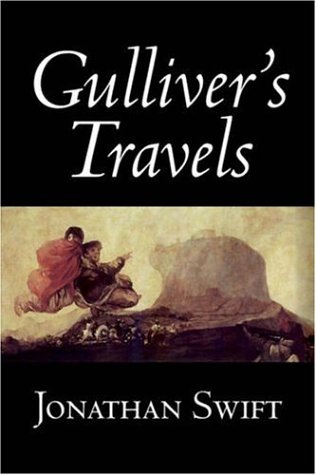 Gulliver's Travels by Jonathan Swift, Fiction, Classics, Literary, Fantasy: Into Several Remote Nations of the World