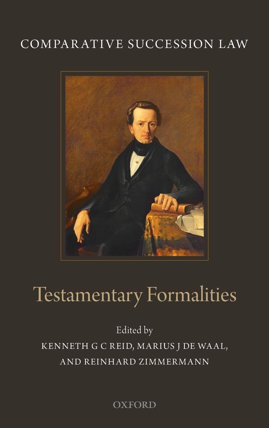 COMPARATIVE SUCCESSION LAW V1 CSL C: Volume I: Testamentary Formalities