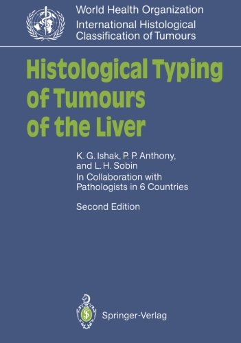 Histological Typing of Tumours of the Liver (WHO. World Health Organization. International Histological Classification of Tumours): Histotological ... with Pathologists in 6 Countries