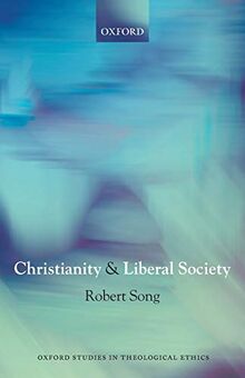 Christianity and Liberal Society (Oxford Studies in Theological Ethics)