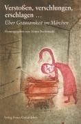 Verstoßen, verschlungen, erschlagen: Über Grausamkeit im Märchen