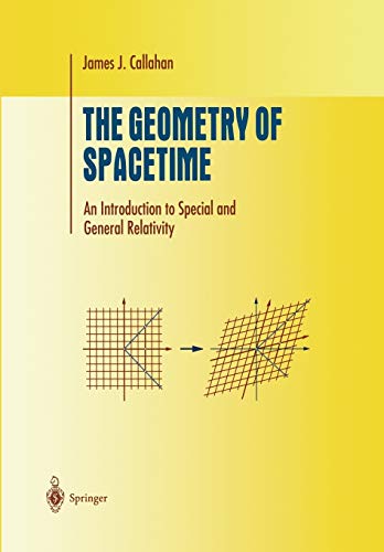 The Geometry of Spacetime: An Introduction To Special And General Relativity (Undergraduate Texts In Mathematics)