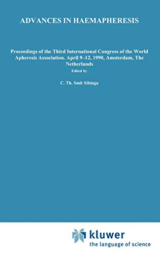 Advances in haemapheresis: Proceedings of the Third International Congress of the World Apheresis Association. April 9–12,1990, Amsterdam, The ... in Hematology and Immunology, 25, Band 25)