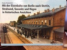 Mit der Eisenbahn von Berlin nach Stettin, Stralsund, Sassnitz und Rügen in historischen Ansichten von Grusenick, Dieter  | Buch | Zustand sehr gut