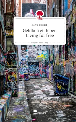 Geldbefreit leben Living for free. Life is a Story - story.one