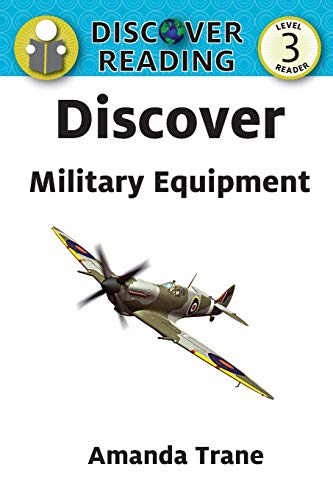 Discover Military Equipment (Discover Reading, Level 3 Reader, Band 8)