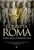 Corrvpta Roma : los que roban a un particular pasan la vida entre esposas y grilletes : los que roban al estado, entre oro y púrpura (Historia)